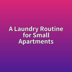 A Laundry Routine for Small Apartments: Keep Clothes From Taking Over 4 a laundry routine for small apartments 1788018931