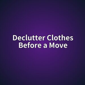 How to Declutter Clothes Before a Move: A No-Regret Method 1 declutter clothes before a move 1787885869