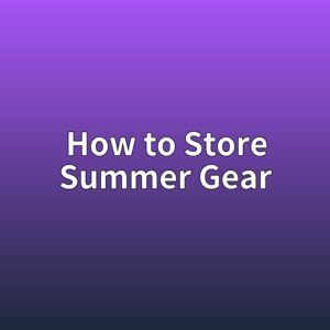 how to store summer gear 1788150286