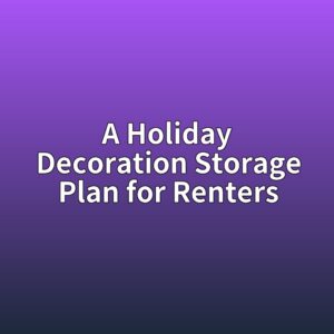 A Holiday Decoration Storage Plan for Renters 3 a holiday decoration storage plan for renters 1790042454
