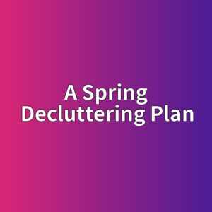 a spring decluttering plan 1788326830